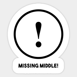 Missing Middle! Sticker